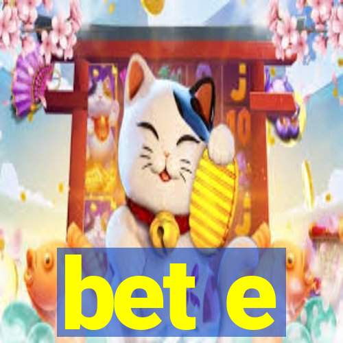 bet e